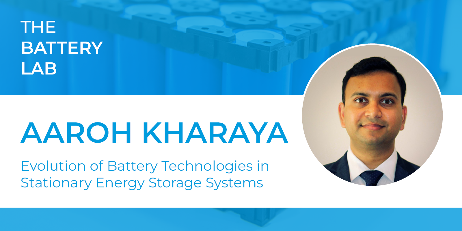 Evolution of Battery Technologies in Stationary Energy Storage Systems with Aaroh Kharaya