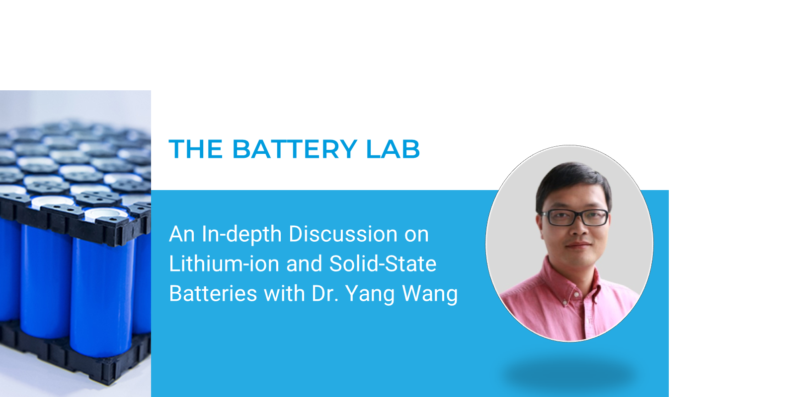 An In-depth Discussion on Lithium-ion and Solid-State Batteries with Dr. Yang Wang