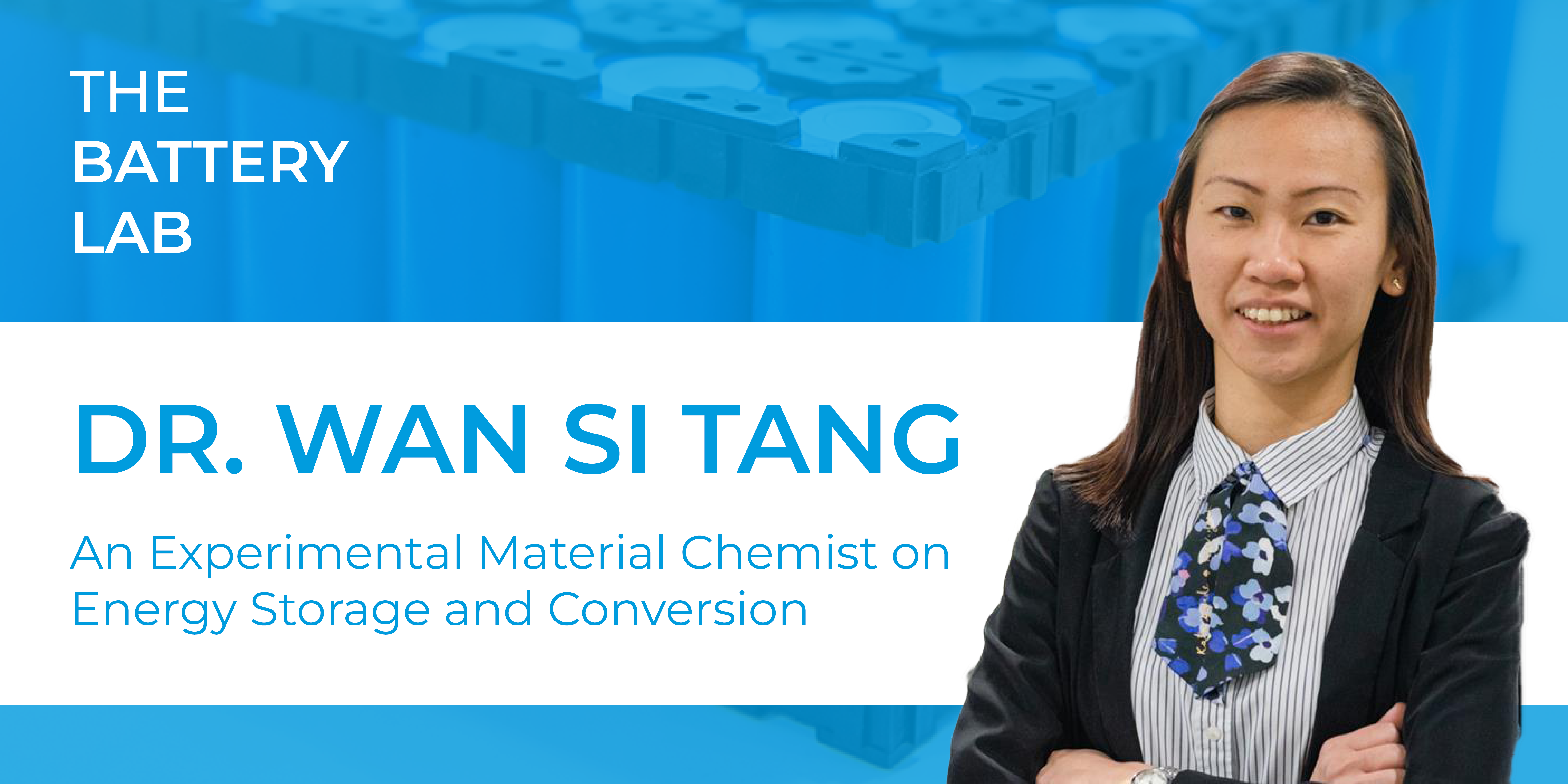 Energy Storage and Conversion with Experimental Material Chemist, Dr. Wan Si Tang
